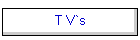 T V`s
